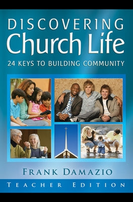 Discovering Church Life Student Edition: 24 Keys to Building Community by Damazio, Frank