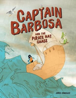 Captain Barbosa and the Pirate Hat Chase by GonzÃ¡lez, Jorge