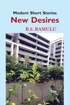 New Desires (Modern Short Stories) by B S Ramulu