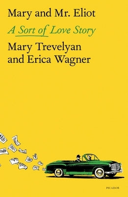 Mary and Mr. Eliot: A Sort of Love Story by Trevelyan, Mary