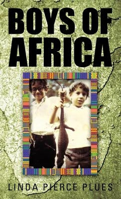 Boys of Africa by Plues, Linda Pierce