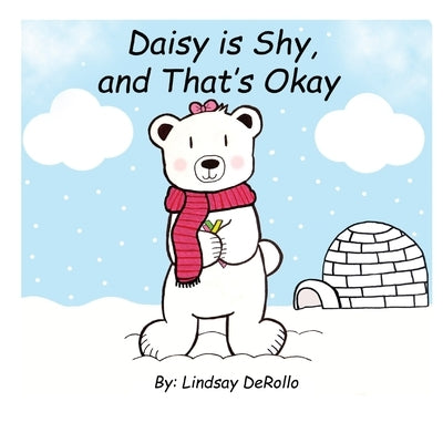 Daisy is Shy, and That's Okay by Derollo, Lindsay