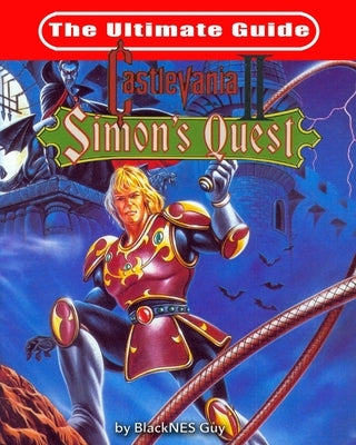 NES Classic: The Ultimate Guide to Castlevania 2 by Guy, Blacknes