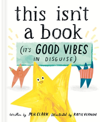 This Isn't a Book (It's Good Vibes in Disguise) by Clark, M. H.