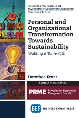 Personal and Organizational Transformation towards Sustainability: Walking a Twin-Path by Ernst, Dorothea