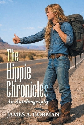 The Hippie Chronicles: An Autobiography by Gorman, James A.