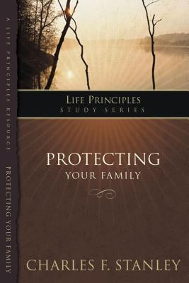 Protecting Your Family by Stanley, Charles F.