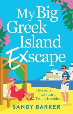 My Big Greek Island Ex-Scape by Barker, Sandy
