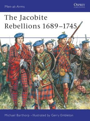 The Jacobite Rebellions 1689-1745 by Barthorp, Michael