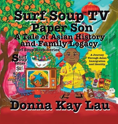 Surf Soup TV Paper Son A Tale of Asian History and Family Legacy: A Journey Through Asian Immigration and Identity by Lau, Donna Kay