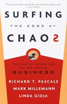 Surfing the Edge of Chaos: The Laws of Nature and the New Laws of Business by Pascale, Richard