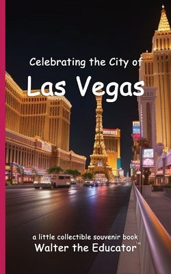 Celebrating the City of Las Vegas by Walter the Educator