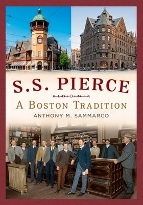 S.S. Pierce: A Boston Tradition by Sammarco, Anthony M.
