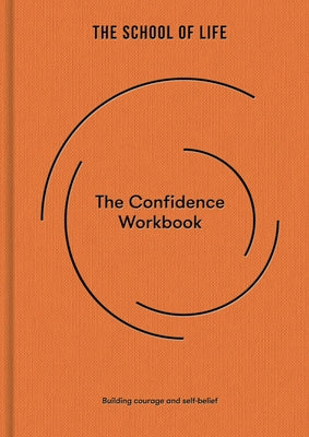 The Confidence Workbook: Building Courage and Self-Belief by Life, The School of