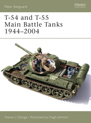 T-54 and T-55 Main Battle Tanks 1944-2004 by Zaloga, Steven J.