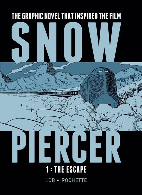 Snowpiercer 1: The Escape by Lob, Jacques
