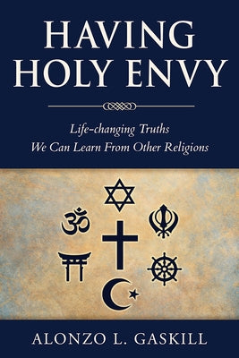 Having Holy Envy by Gaskill, Alonzo