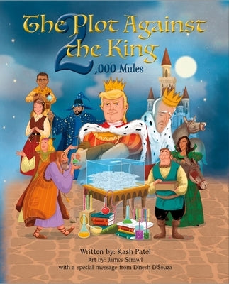 The Plot Against the King 2,000 Mules by Patel, Kash