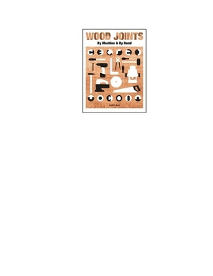 Wood Joints: By Machine and Hand by Maxey, Randall A.