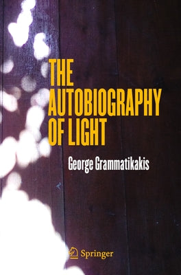 The Autobiography of Light by Grammatikakis, George