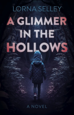 A Glimmer in the Hollows by Selley, Lorna