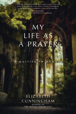 My Life as a Prayer: A Multifaith Memoir by Cunningham, Elizabeth