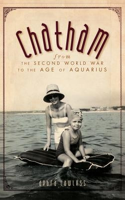 Chatham: From the Second World War to the Age of Aquarius by Lawless, Debra