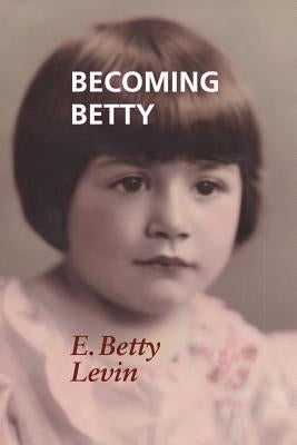 Becoming Betty by Levin, E. Betty
