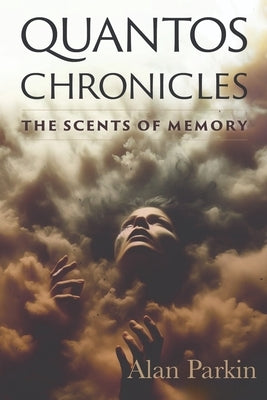 Quantos Chronicles The Scents of Memory by Parkin, Alan