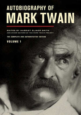 Autobiography of Mark Twain, Volume 1: The Complete and Authoritative Edition Volume 10 by Twain, Mark