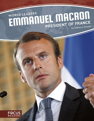 Emmanuel Macron: President of France by Rowell, Rebecca