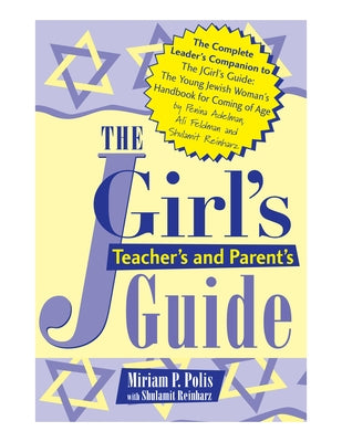 The Jgirl's Teacher's and Parent's Guide by Polis, Miriam P.