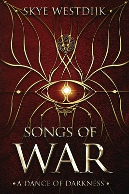 Songs of War: A Dance of Darkness by Westdijk, Skye