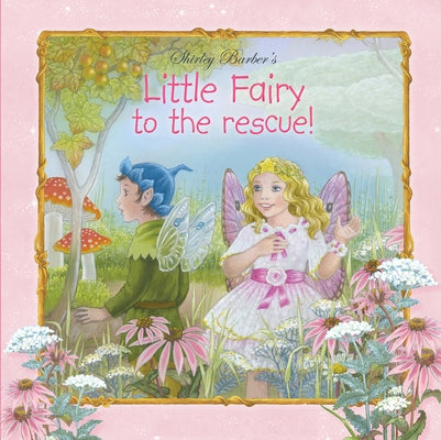 Little Fairy to the Rescue by Barber, Shirley