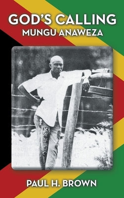 God's Calling: Mungu Anaweza by Paul H Brown