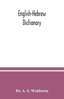 English-Hebrew dictionary by A. S. Waldstein