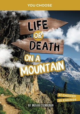 Life or Death on a Mountain: An Interactive Survival Adventure by Clendenan, Megan