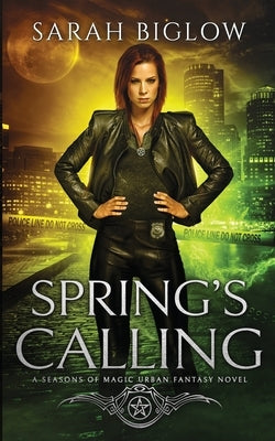Spring's Calling: A Prophesied Savior Urban Fantasy by Biglow, Sarah