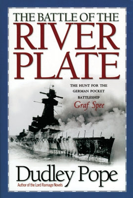 The Battle of the River Plate: The Hunt for the German Pocket Battleship Graf Spee by Pope, Dudley