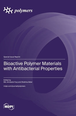 Bioactive Polymer Materials with Antibacterial Properties by Huq, MD Amdadul