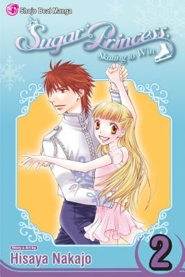 Sugar Princess: Skating to Win, Vol. 2: Final Volume! by Nakajo, Hisaya