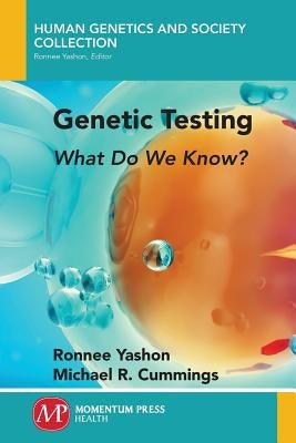 Genetic Testing: What Do We Know? by Yashon, Ronnee