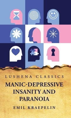 Manic-Depressive Insanity and Paranoia by Emil Kraepelin
