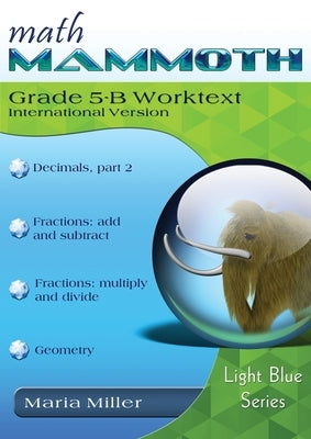 Math Mammoth Grade 5-B Worktext, International Version by Miller