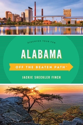 Alabama Off the Beaten Path(r): Discover Your Fun by Finch, Jackie Sheckler
