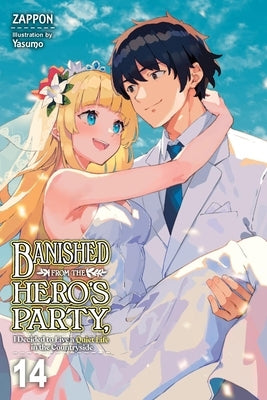 Banished from the Hero's Party, I Decided to Live a Quiet Life in the Countryside, Vol. 14 (Light Novel): Volume 14 by Zappon
