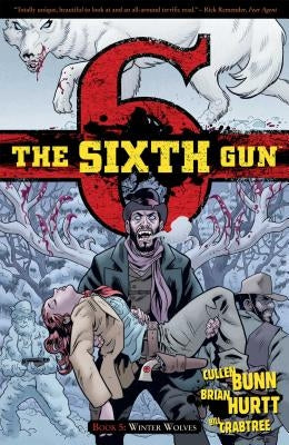 The Sixth Gun Vol. 5: Winter Wolves by Bunn, Cullen