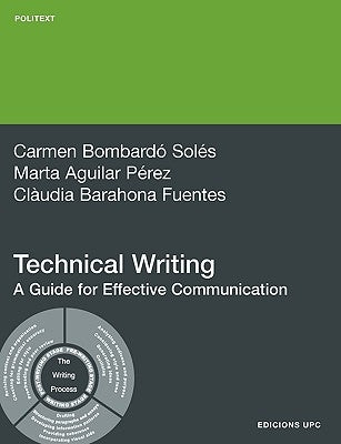 Technical Writing. a Guide for Effective Communica by Bombard Sols, Carme