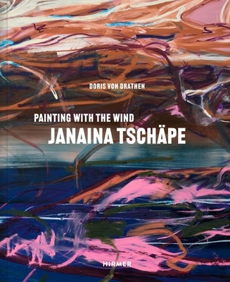 Janaina Tschäpe: Painting with the Wind by Von Drathen, Doris
