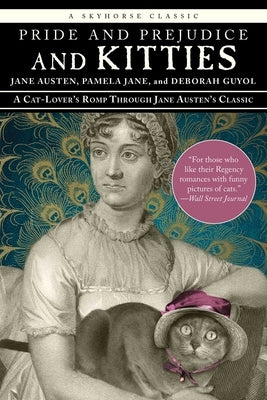 Pride and Prejudice and Kitties: A Cat-Lover's Romp Through Jane Austen's Classic by Austen, Jane
